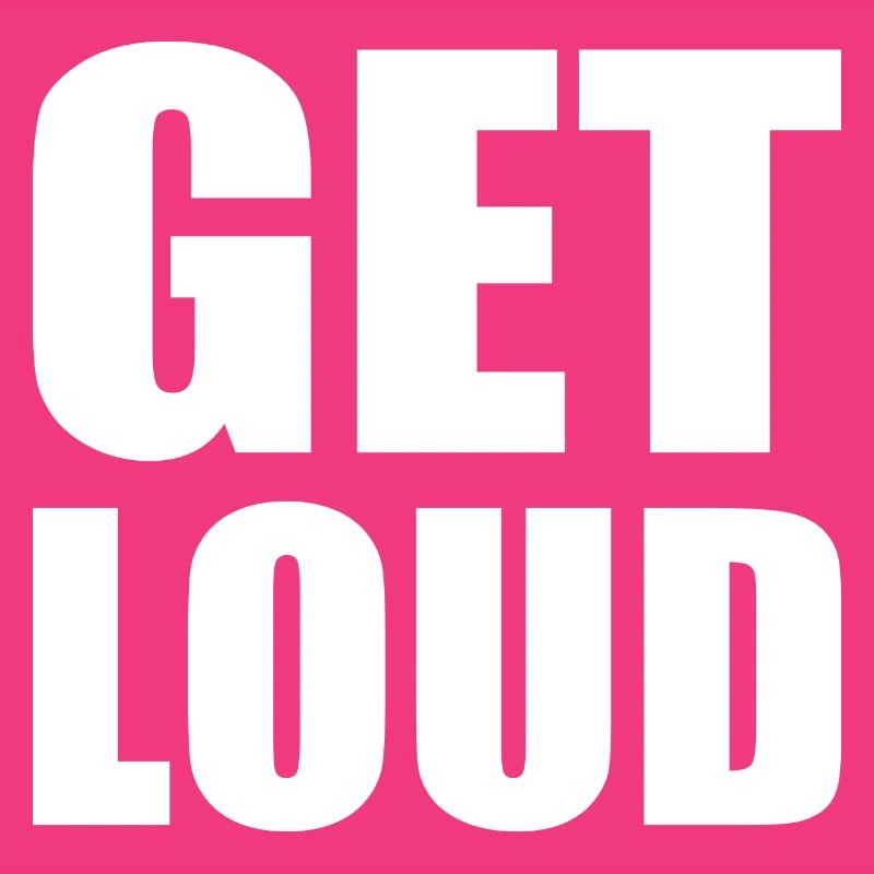 Get loud