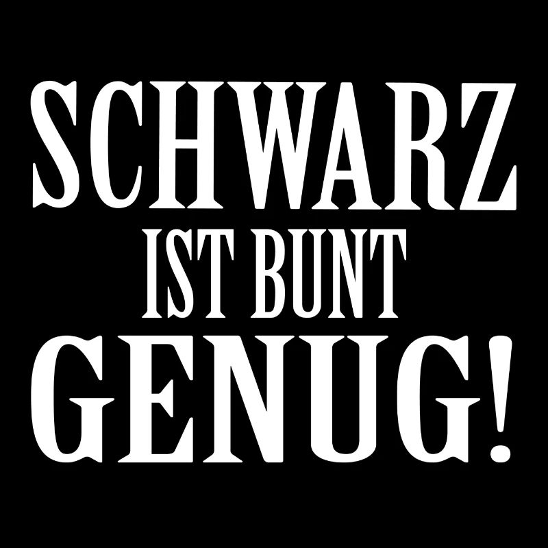 SCHWARZ IST BUNT GENUG Geschenk Statement Farbe