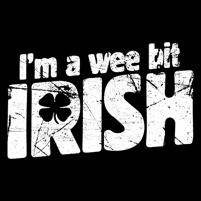 i'm a wee bit irish