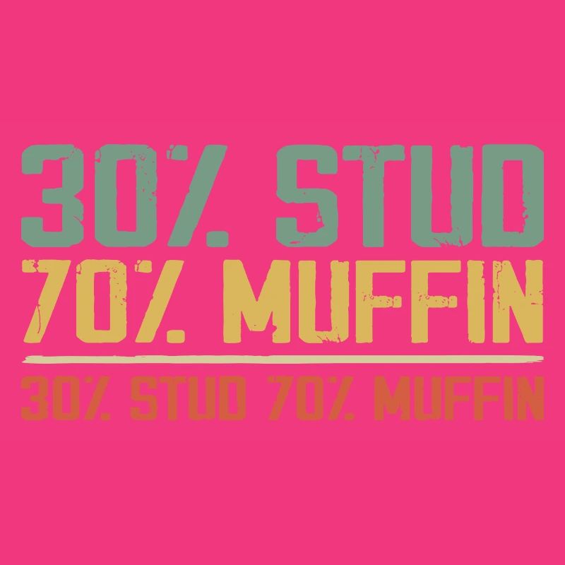 Sarcastic 30% Stud 70% Muffin Dad Father Figure