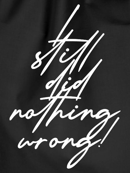 I still did nothing wrong!