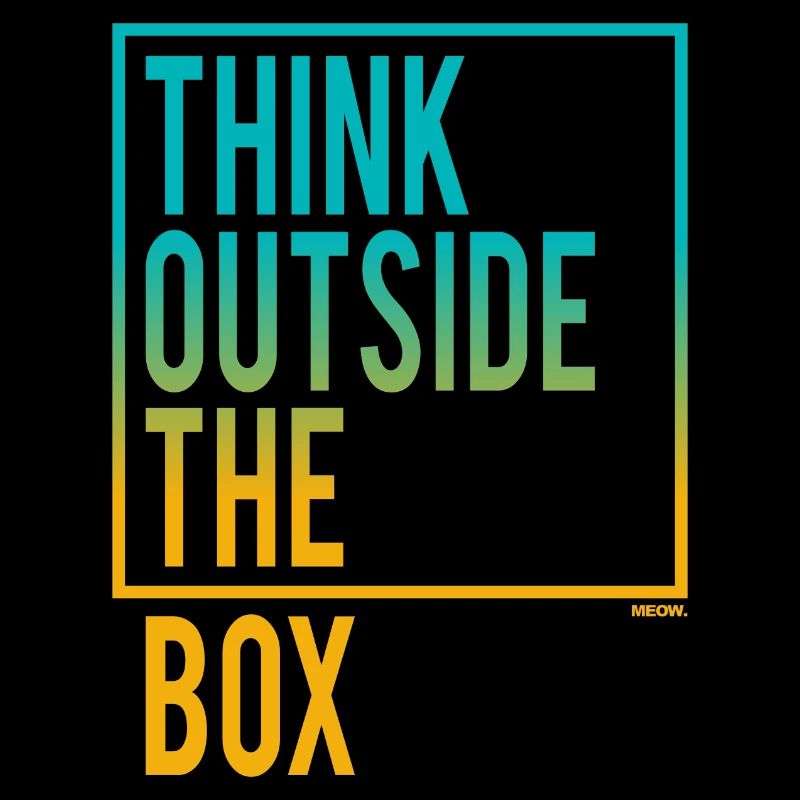 THINK OUTSIDE THE BOX