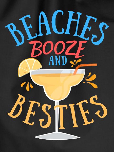 Beaches Booze and Besties