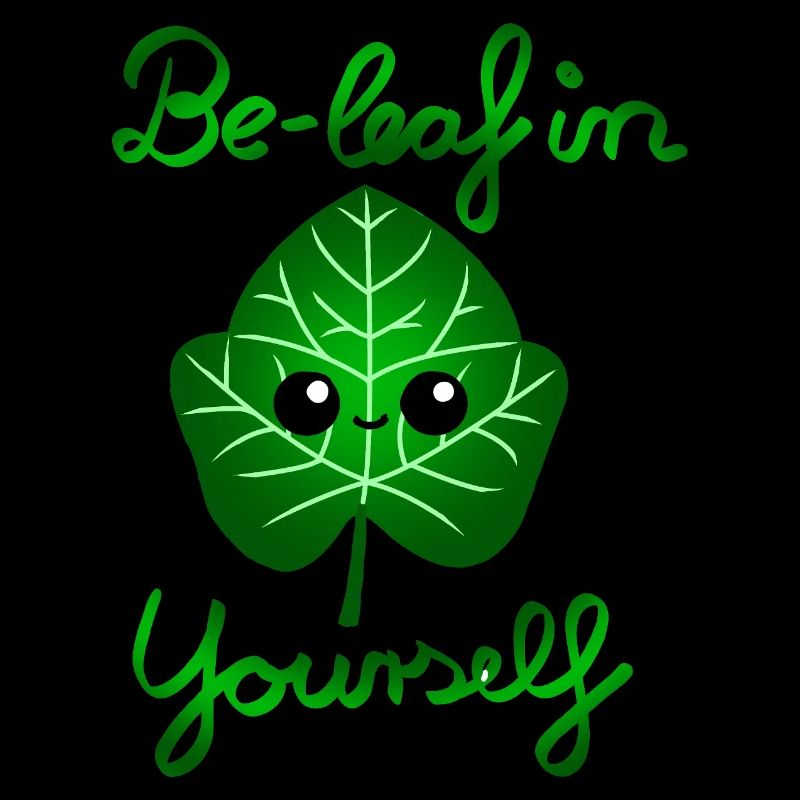 Be-leaf in yourself