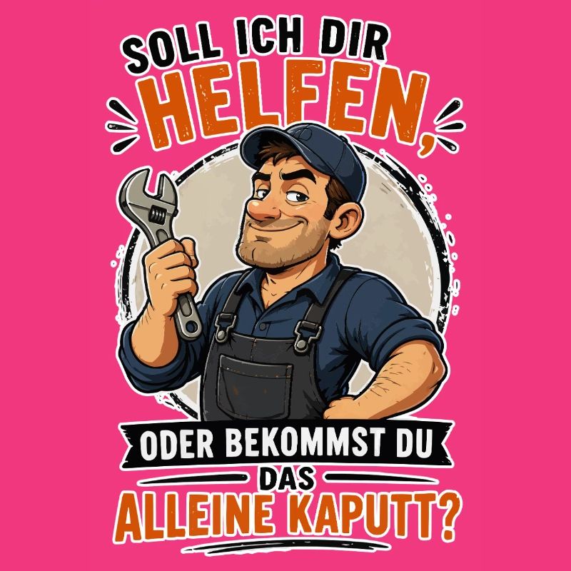 Soll ich dir helfen Lustiger Handwerker Spruch Sar