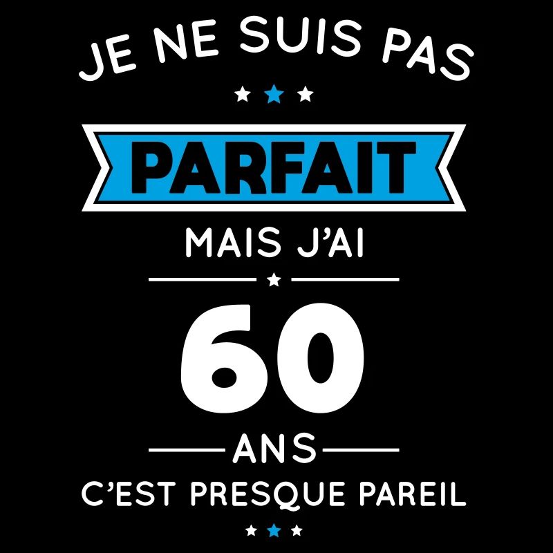 Anniversaire 60 ans - Pas parfait mais j'ai 60 ans