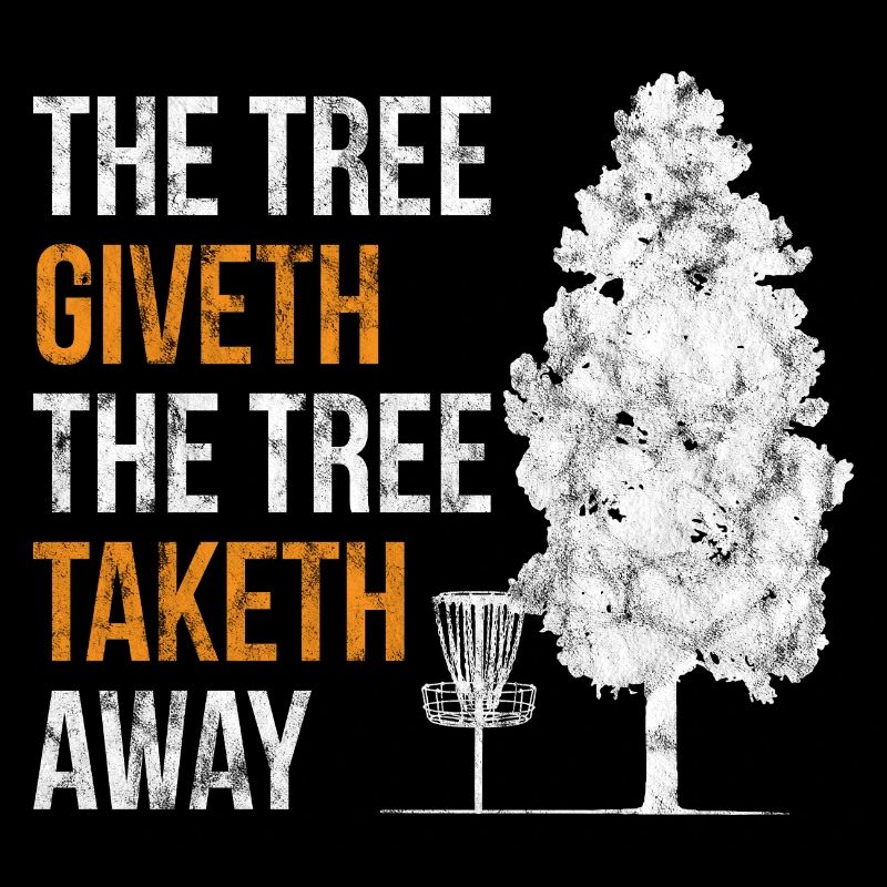 The Tree Giveth The Tree Taketh Away Disc Golf