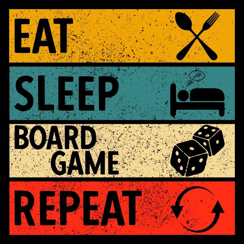 Eat sleep boardgame repeat