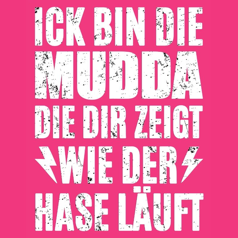 Ick Bin Die Mudda