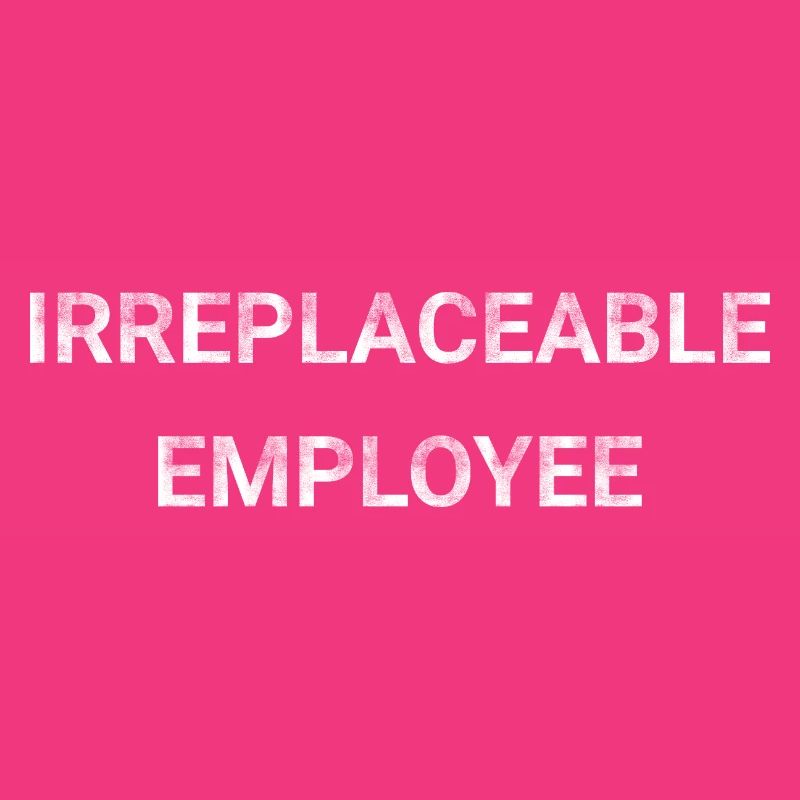 Irreplaceable Employee