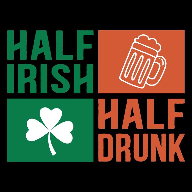 half irish half drunk