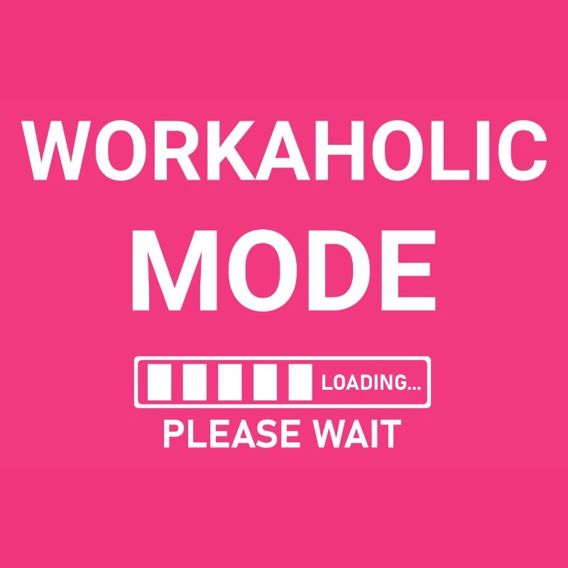 Workaholic Mode Loading Please Wait