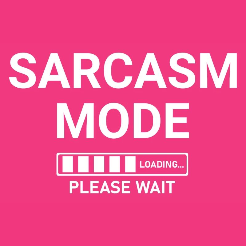 Sarcasm Mode Loading Please Wait