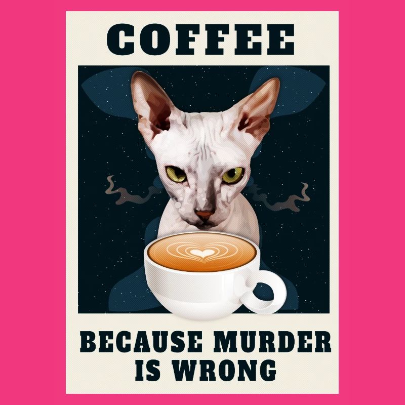 Coffee, because murder is wrong - angry cat