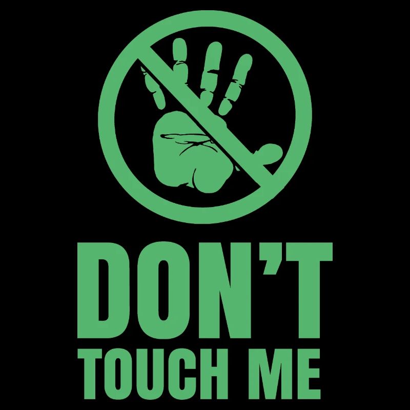 Don't touch me Don't touch Hands Away Funny