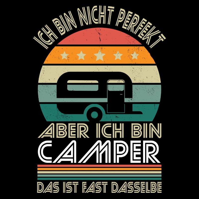 Ich bin nicht perfekt aber ich bin Camper