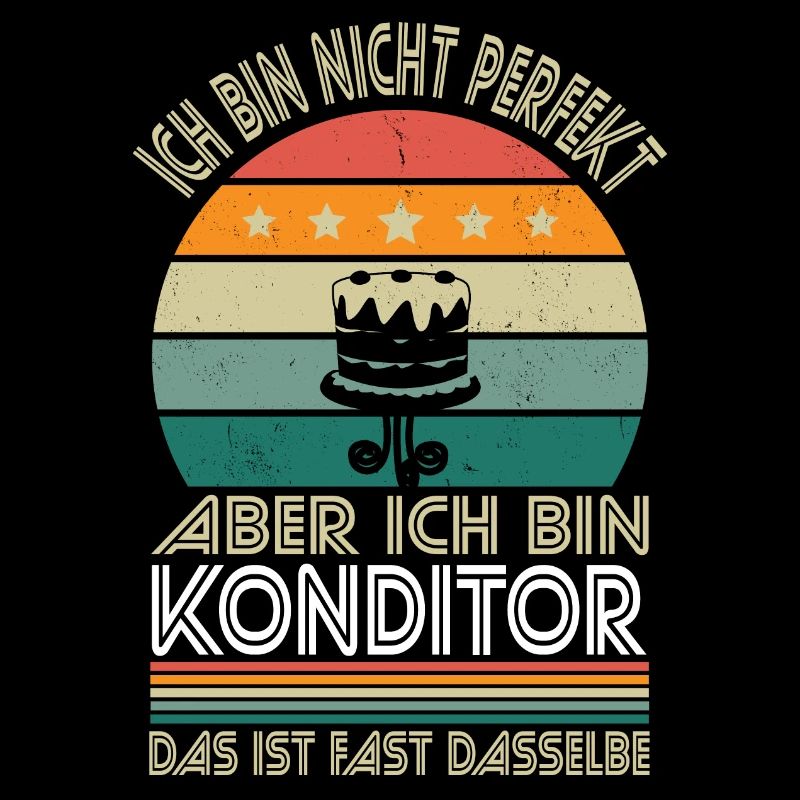 Ich bin nicht perfekt aber ich bin Konditor