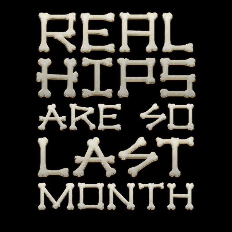 Real Hips Are So Last Month Joint Replacement