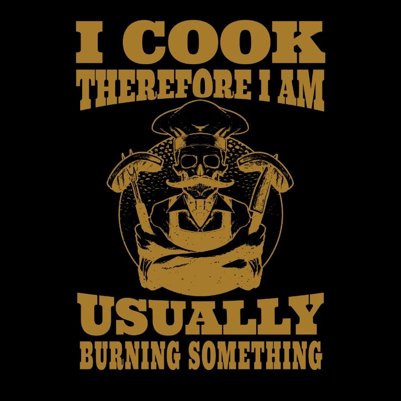 I cook, therefore I am - humorous message