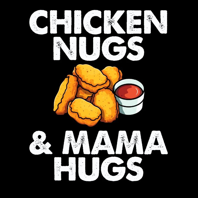 Chicken Nugs & Mama Hugs