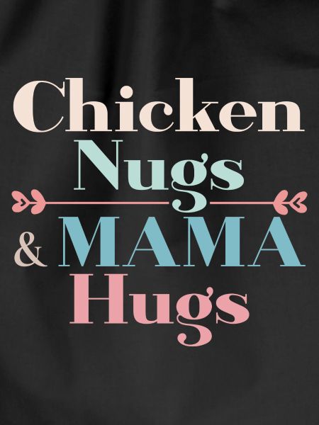 Chicken Nugs & Mama Hugs