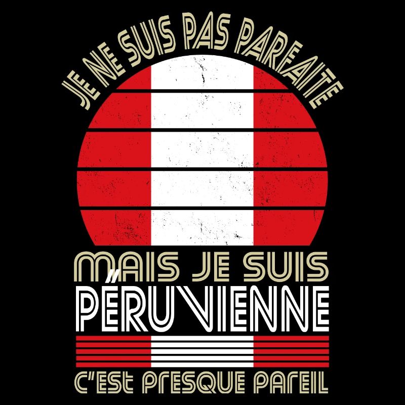 Je ne suis pas parfaite mais je suis Péruvienne