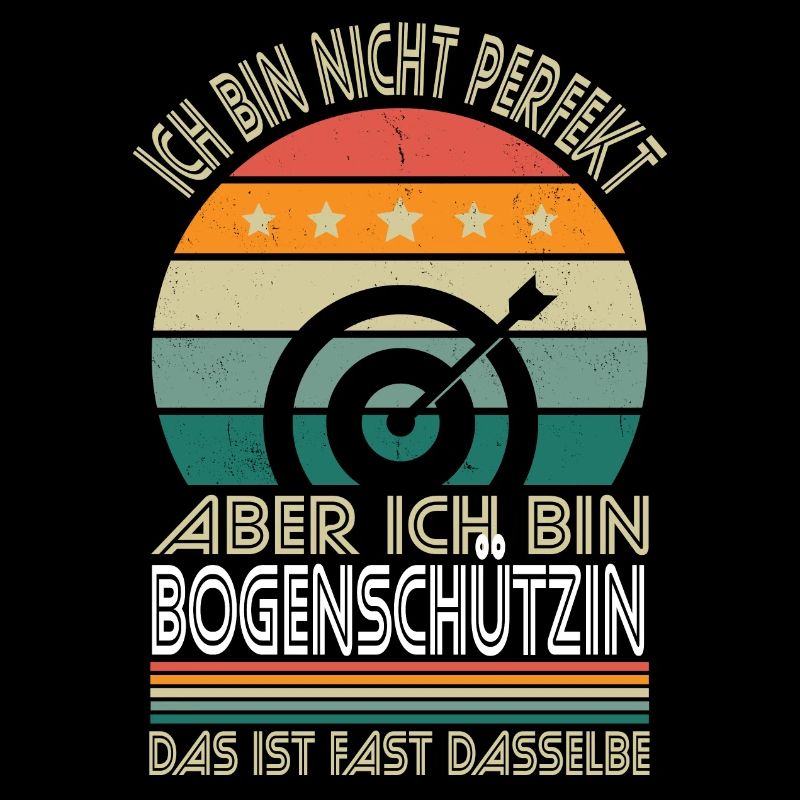 Ich bin nicht perfekt aber ich bin Bogenschützin