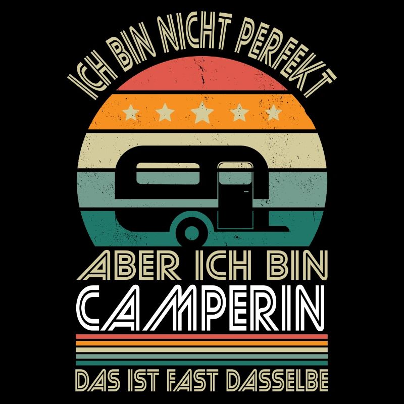 Ich bin nicht perfekt aber ich bin Camperin