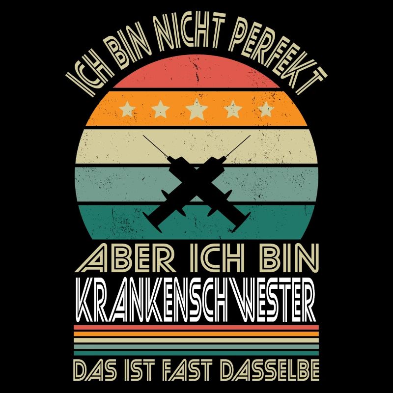 Nicht perfekt aber ich bin Krankenschwester