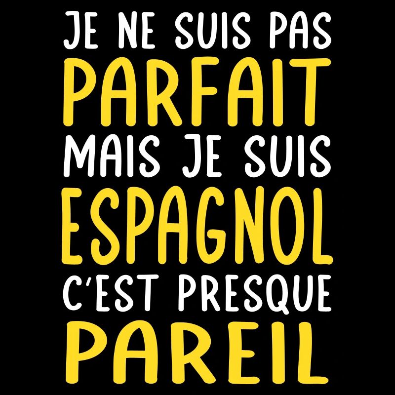 Je ne suis pas parfait mais je suis Espagnol