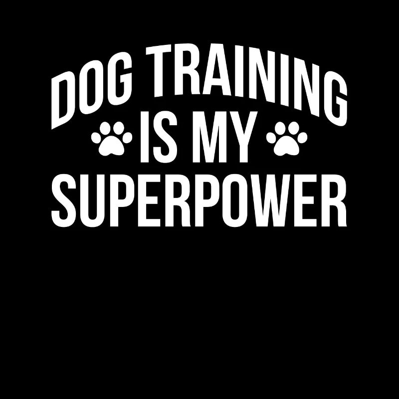 Dog Training Is My Superpower Gift