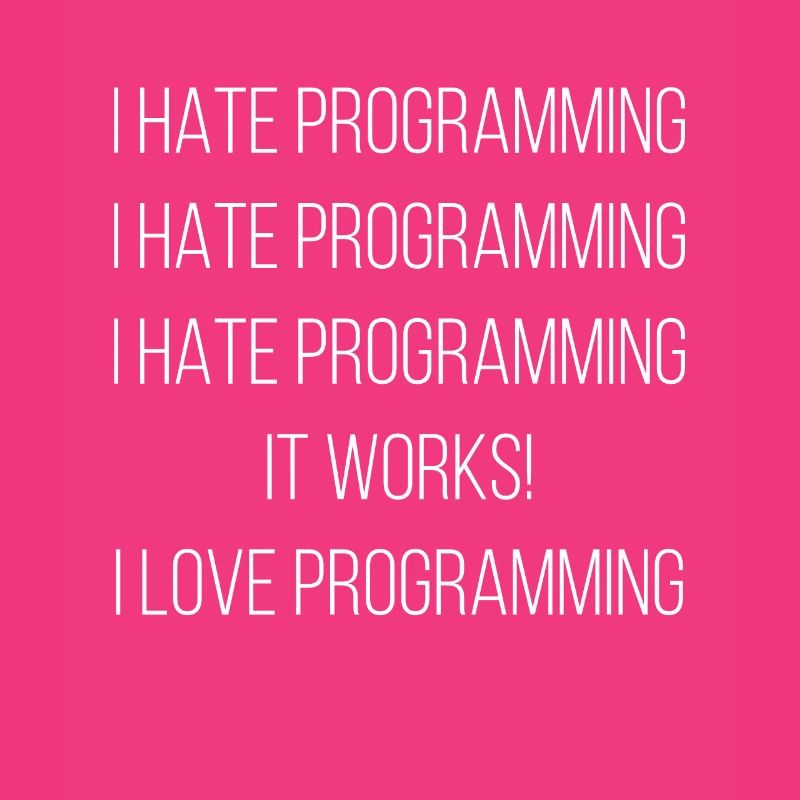 I Hate Programming ... I Love Programming