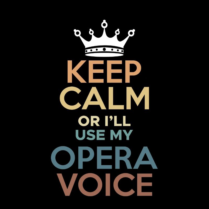 Keep Calm Or Ill Use My Opera Voice Shirt