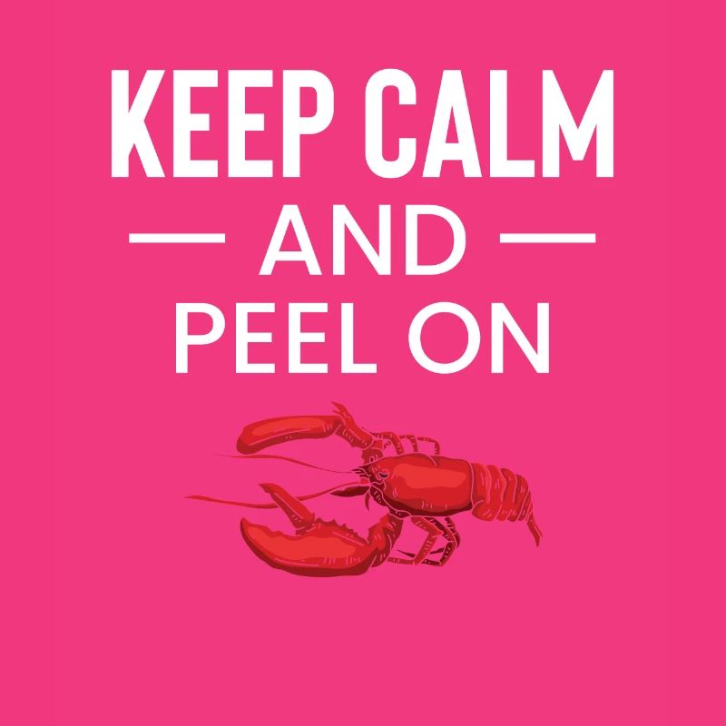 Keep Calm And Peel On Crawfish