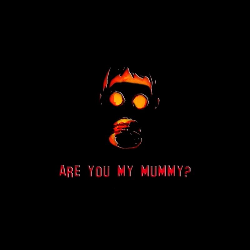Are you my mummy