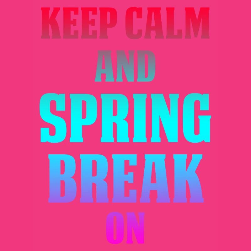 Keep Calm And Spring Break On