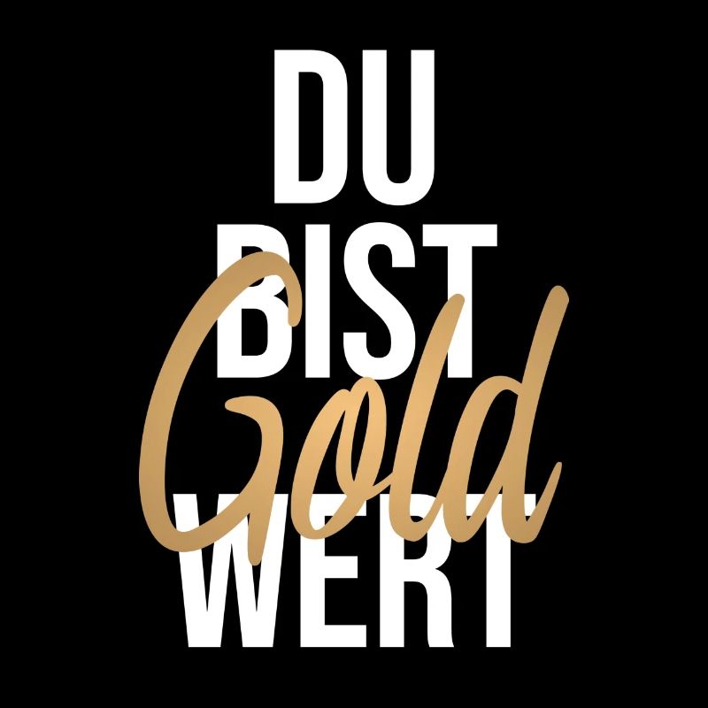 Du bist Gold wert Spruch - weiß