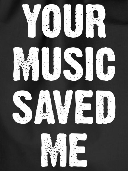Your Music Saved Me