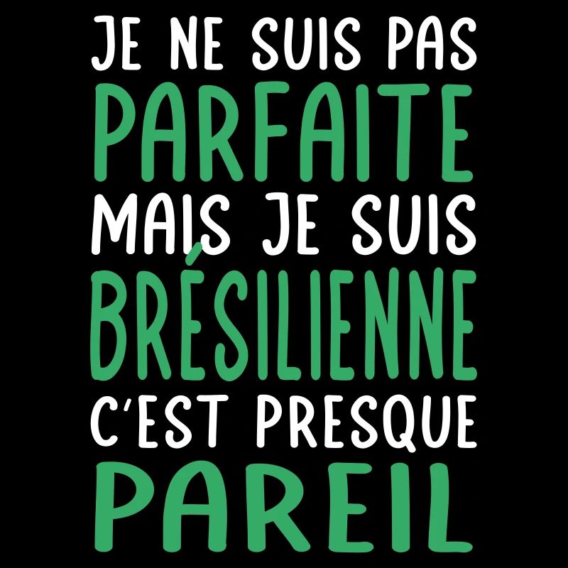 Je ne suis pas parfaite mais je suis Brésilienne