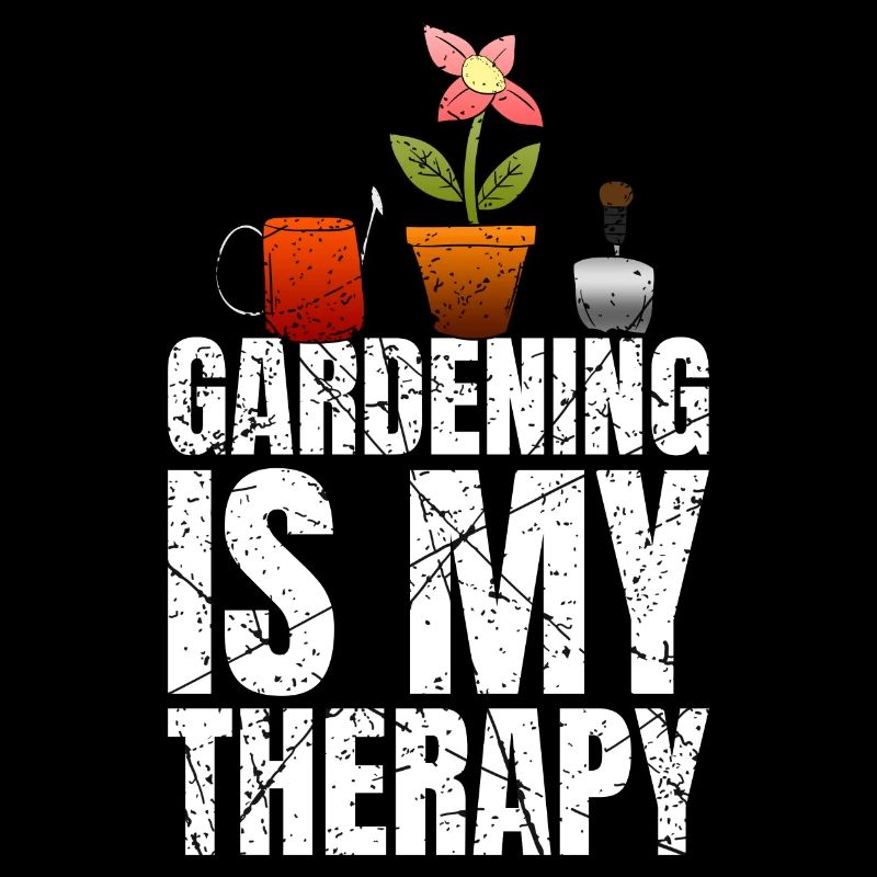 Gardening Is My Therapy