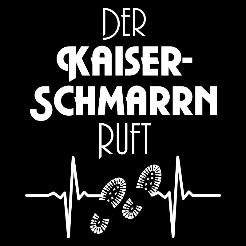Der Kaiserschmarrn Ruft - Wandern Berge Spruch