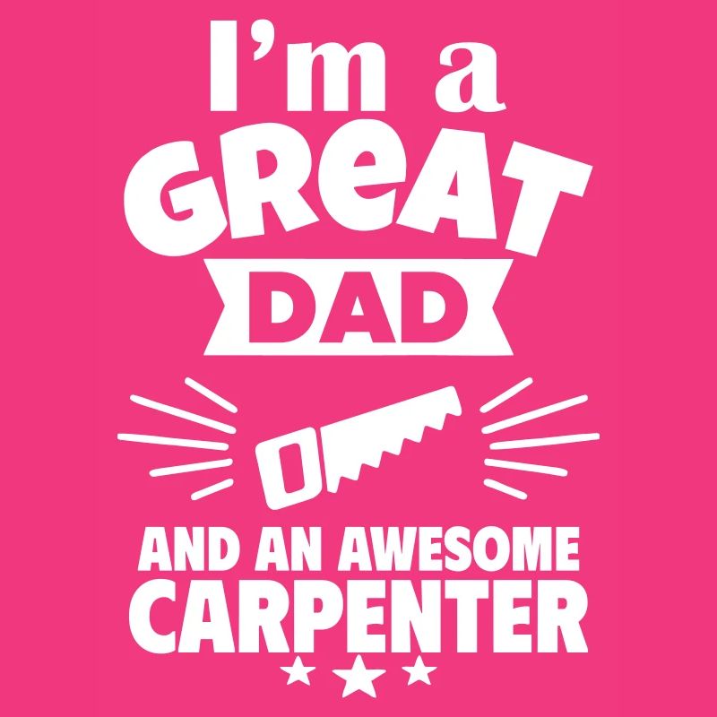 Ich bin ein toller Papa und ein starker Schreiner