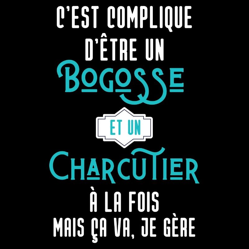 C'est compliqué d'être Bogosse et Charcutier