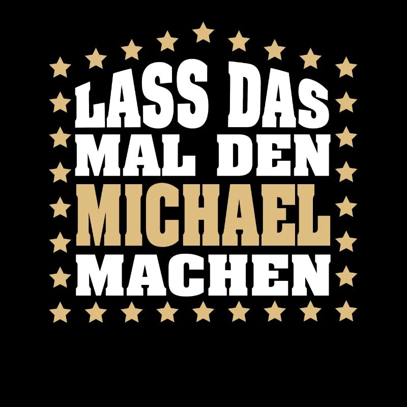 Lass das mal den MICHAEL machen Vornamen Spruch