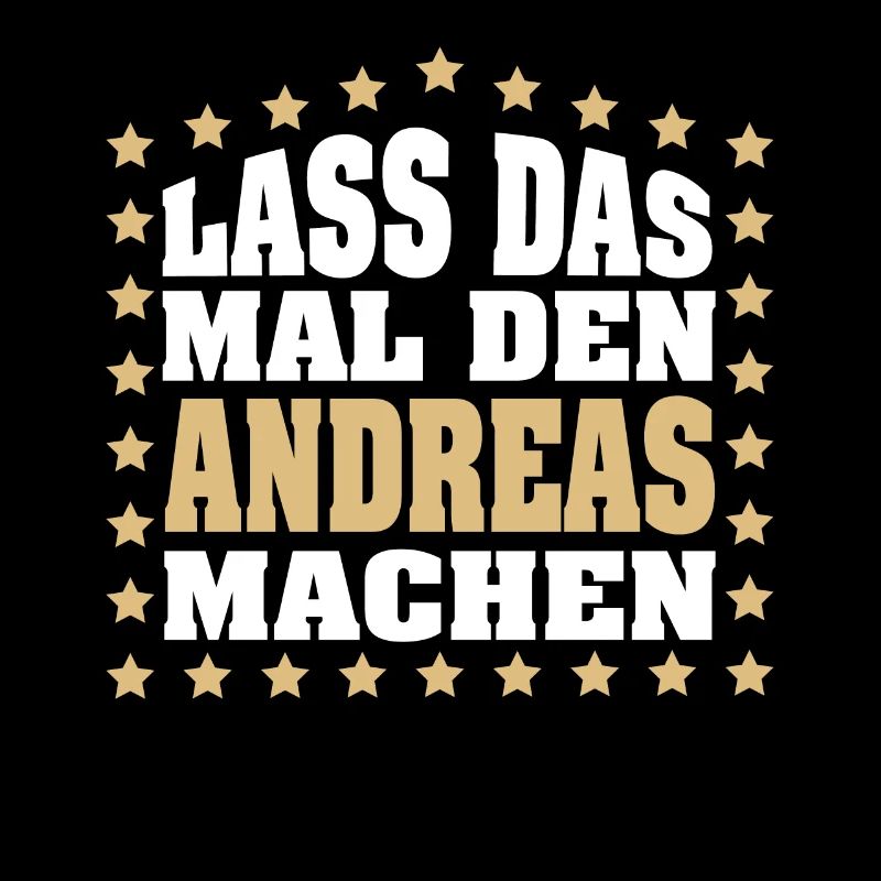 Lass das mal den ANDREAS machen Vornamen Spruch