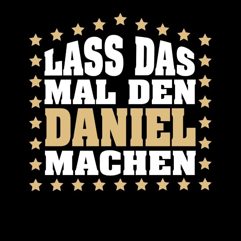 Lass das mal den DANIEL machen Vornamen Spruch