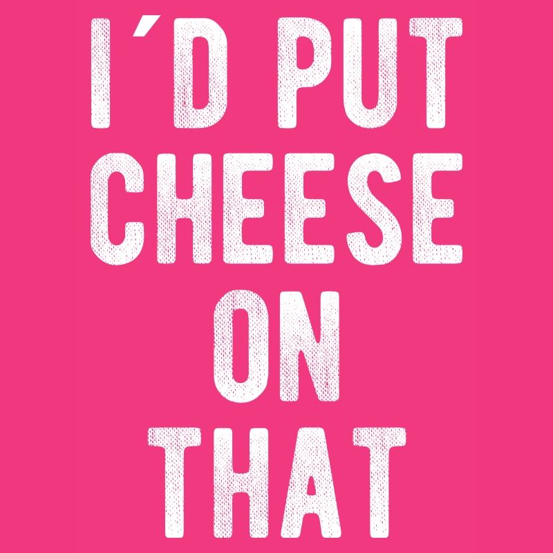 Fromage Amant Fromage Sort, I 'D Put Cheese On That