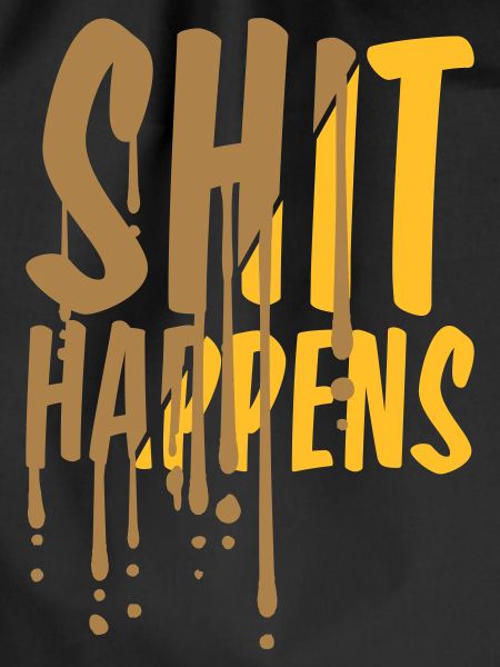 Drops Shit happens Quote