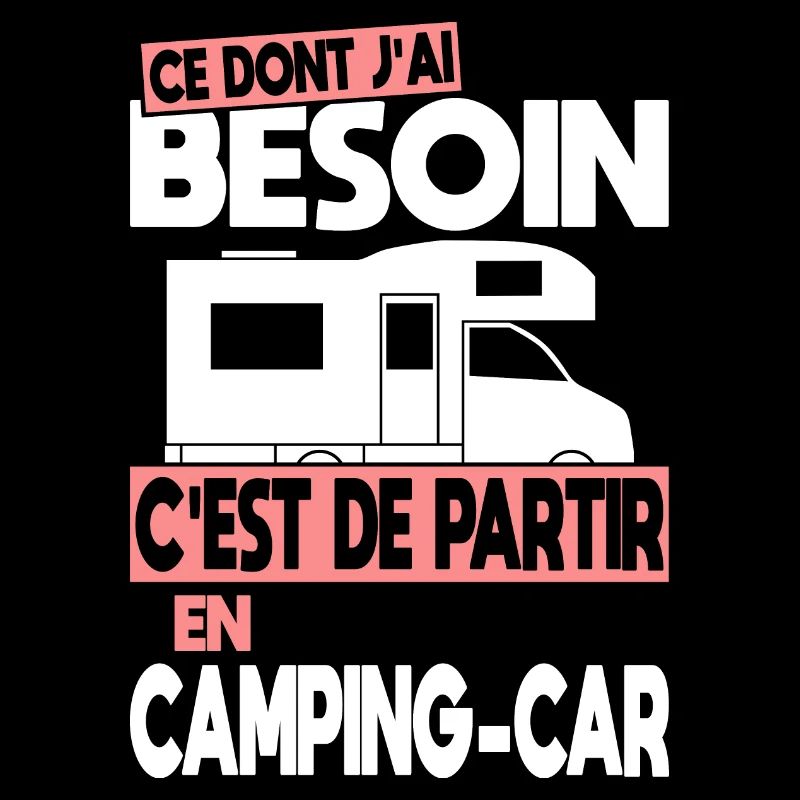 Ce dont j'ai besoin c'est de partir en Camping-car