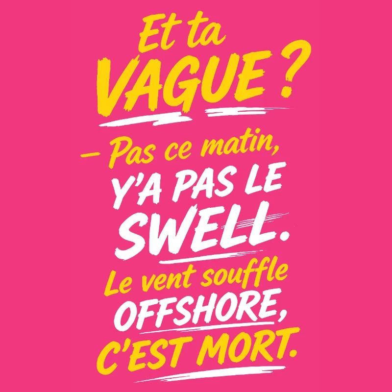 Le vent souffle offshore c'est mort